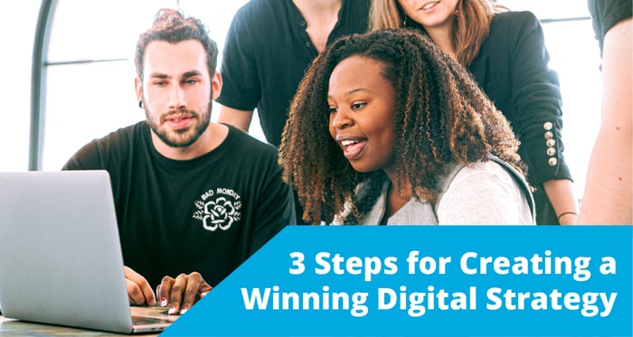 3 Steps for Creating a Winning Digital Strategy