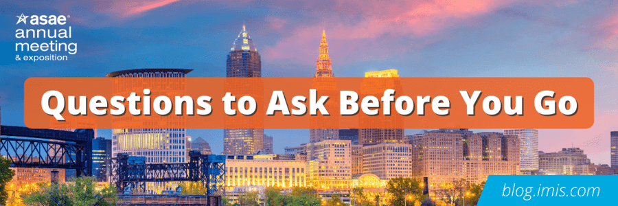 Questions to ask before you go to ASAE Annual 2024.