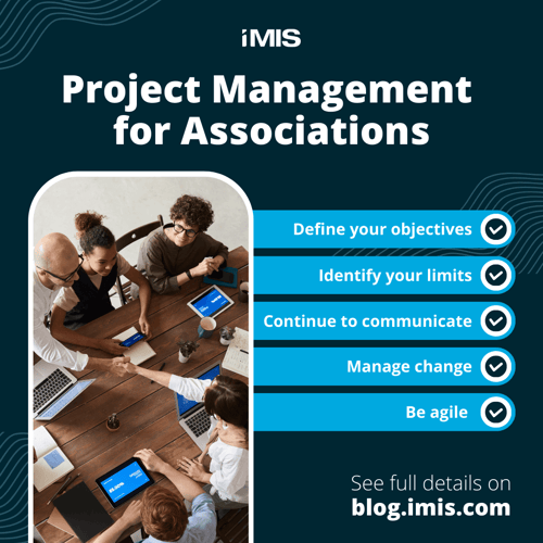 Project management for associations: define objectives, identify limits, continue to communicate, manage change, be agile.