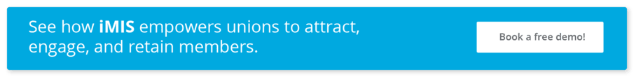 See how iMIS empowers unions to attract, engage, and retain members. Book a free demo!