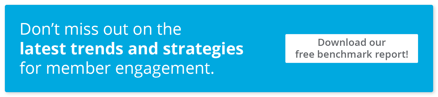 Download our free Membership Performance Benchmark Report to keep up with all the latest member engagement trends and best practices.