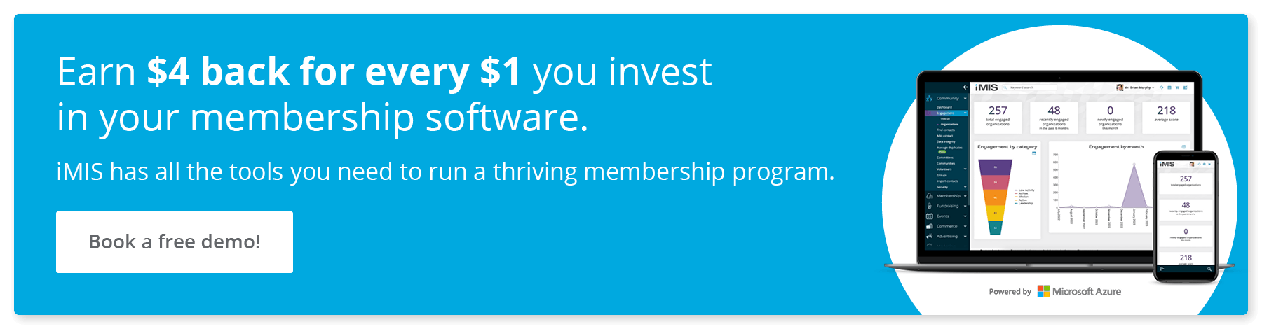 Earn $4 back for every $1 you invest in your membership software. iMIS has all the tools you need to run a thriving membership program. Book a free demo!