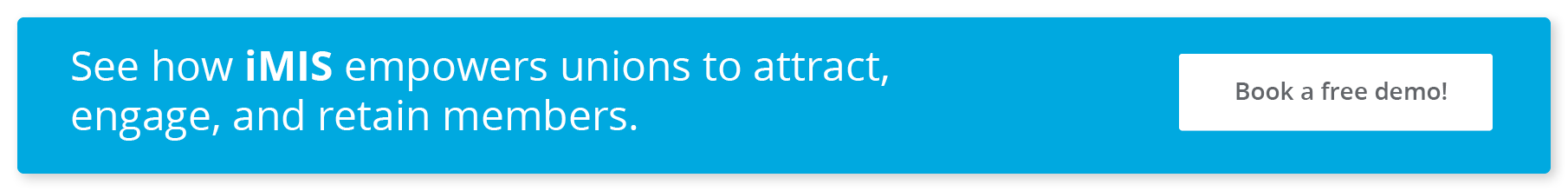 See how iMIS empowers unions to attract, engage, and retain members. Book a free demo!