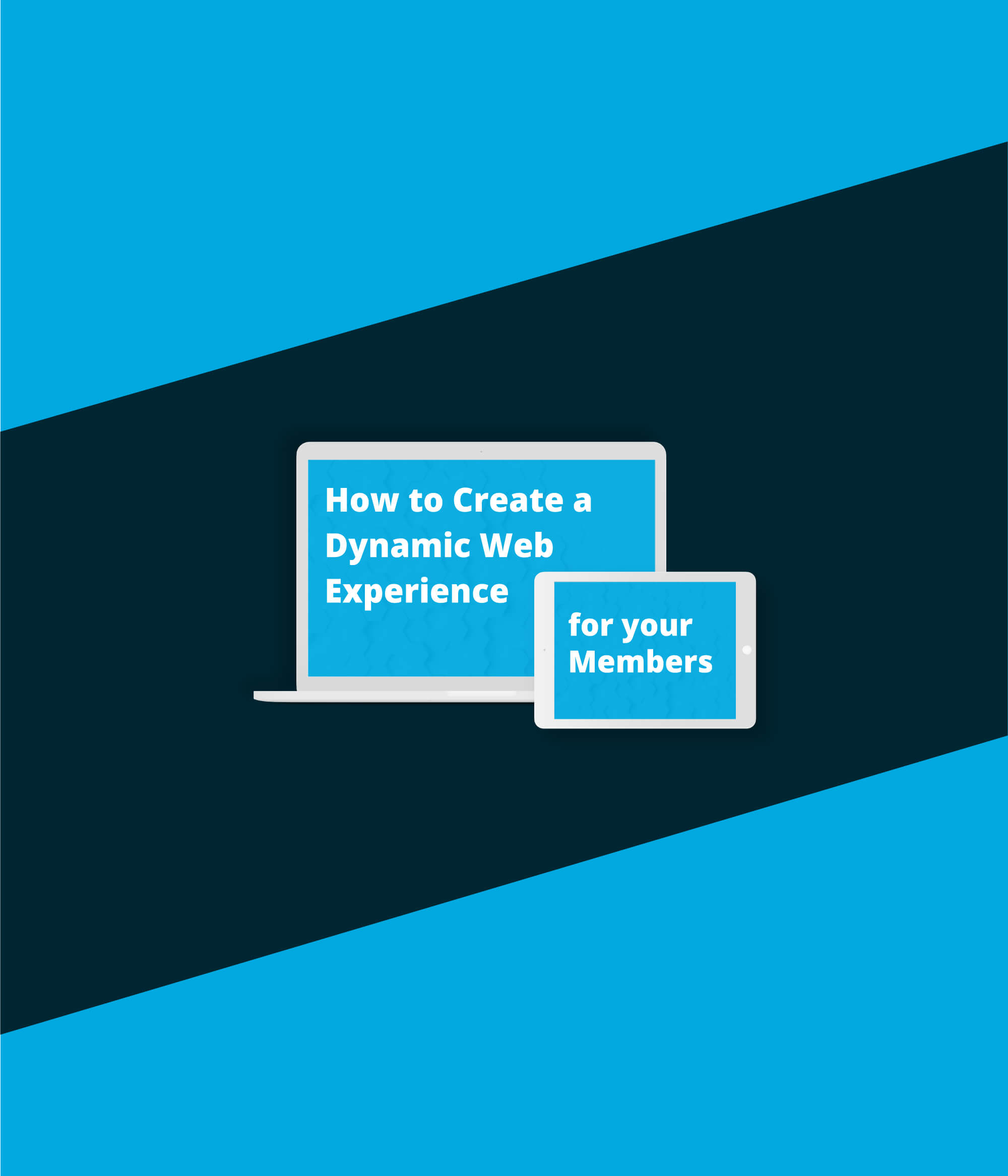 How to Create a Dynamic Web Experience for Your Members