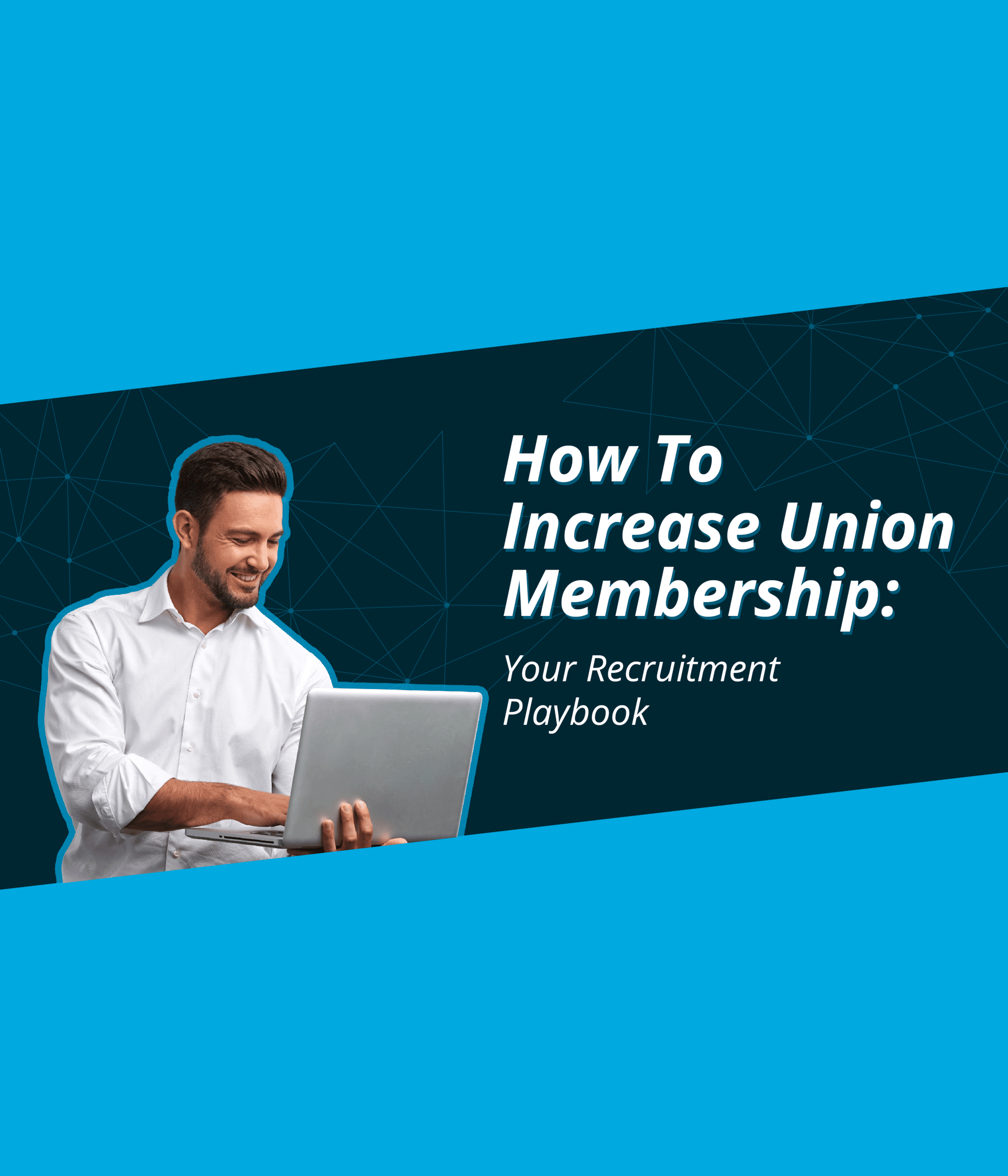 How To Increase Union Membership: Your Recruitment Playbook